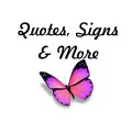 Quotes, Signs & More...