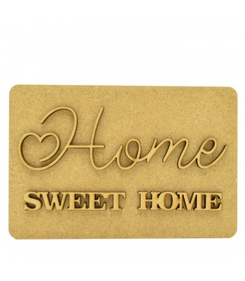 18mm Freestanding Plaque with 3D Laser Cut Wording 'Home Sweet Home'