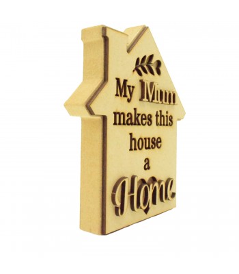 18mm Freestanding Plaque with Personalised 3D Laser Cut 'Our Mum Makes This House A Home' Quote And Shapes