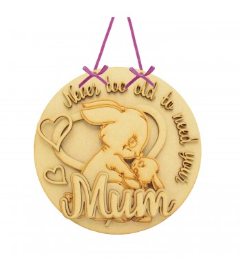 Laser Cut Personalised 3D 'Never Too Old To Need Your Mum' detailed Hanging Plaque 