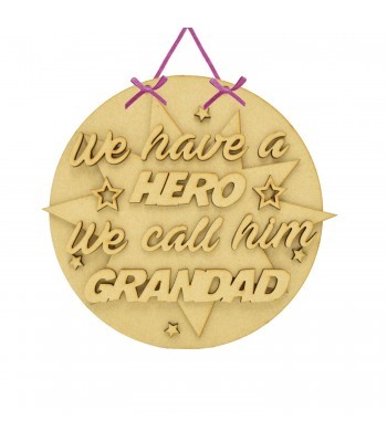 Laser Cut Personalised 'We have a Hero. We call him Grandad' 3D Detailed Layered Circle Plaque