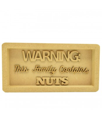 18mm Freestanding Plaque with 3D Laser Cut Wording 'Warning This Family Contains Nuts'