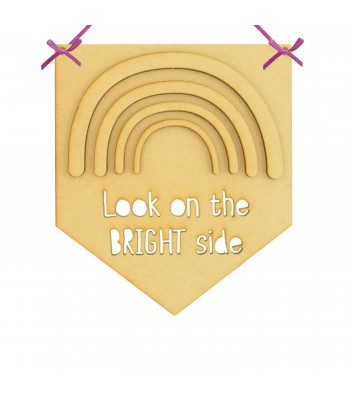  Laser Cut 3mm Stencil Cut 'Look On The Bright Side' Wording Banner Flag With 3D Rainbow