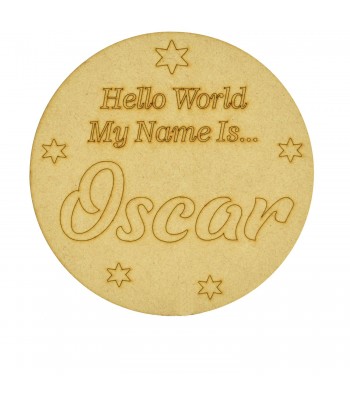 Laser Cut Personalised 'Hello World My Name Is...' Baby Announcement Mini Circle Plaque