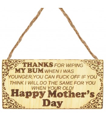 Laser Cut Oak Veneer 'Thanks for wiping my... Happy mothers day' Engraved Mini Plaque