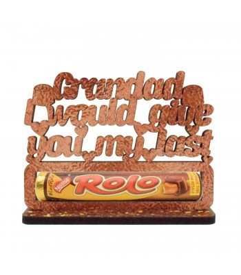 Grandad I Would Give You My Last Rolo Chocolates Holder on a Stand Printed Finish