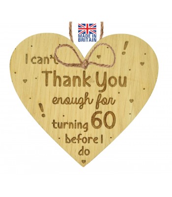 Laser Cut Oak Veneer 'Thank You For Turning 60 Before I Do' Word  Collage Engraved Mini Heart Plaque